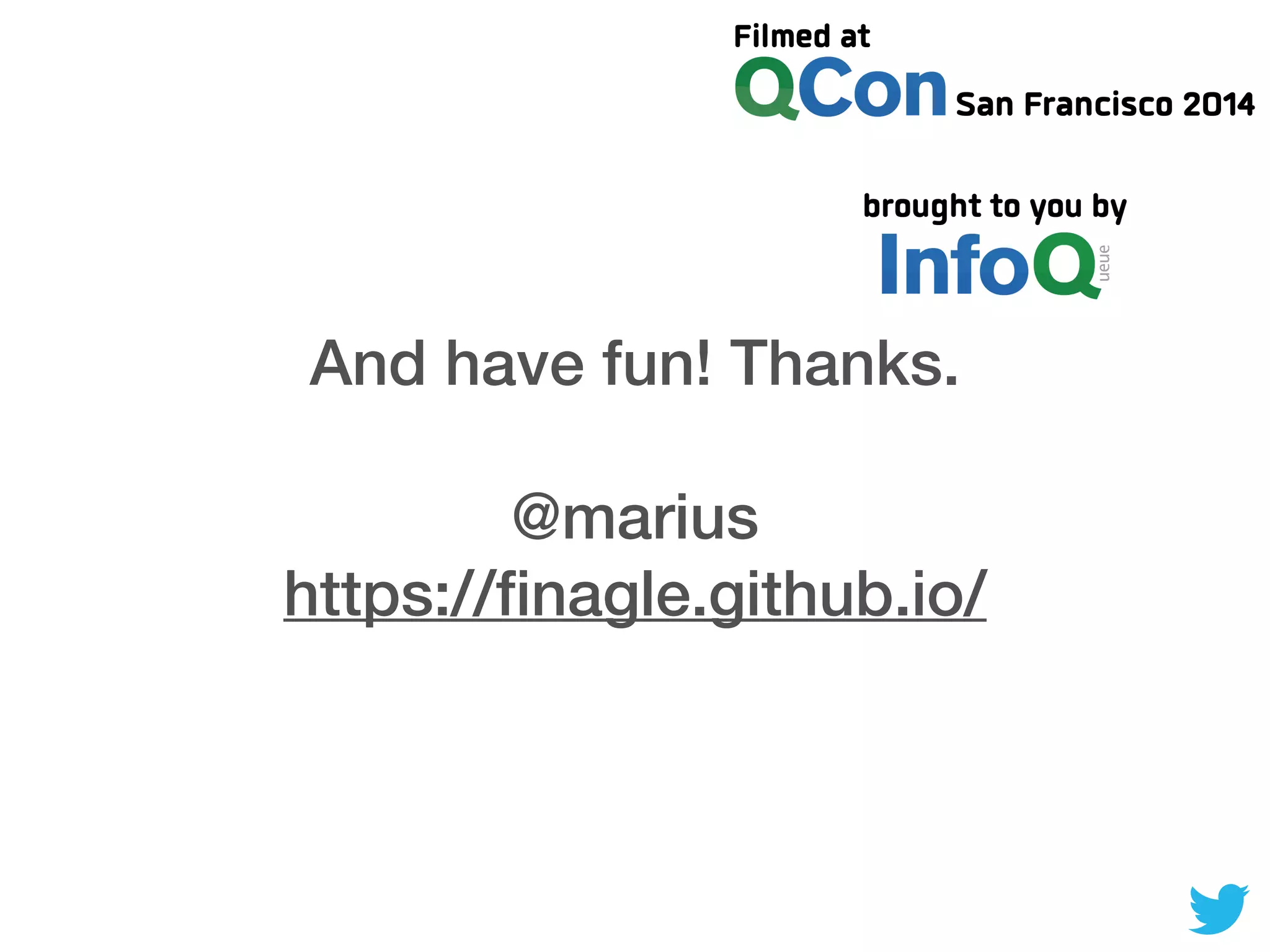 And have fun! Thanks.
@marius
https://ﬁnagle.github.io/
 