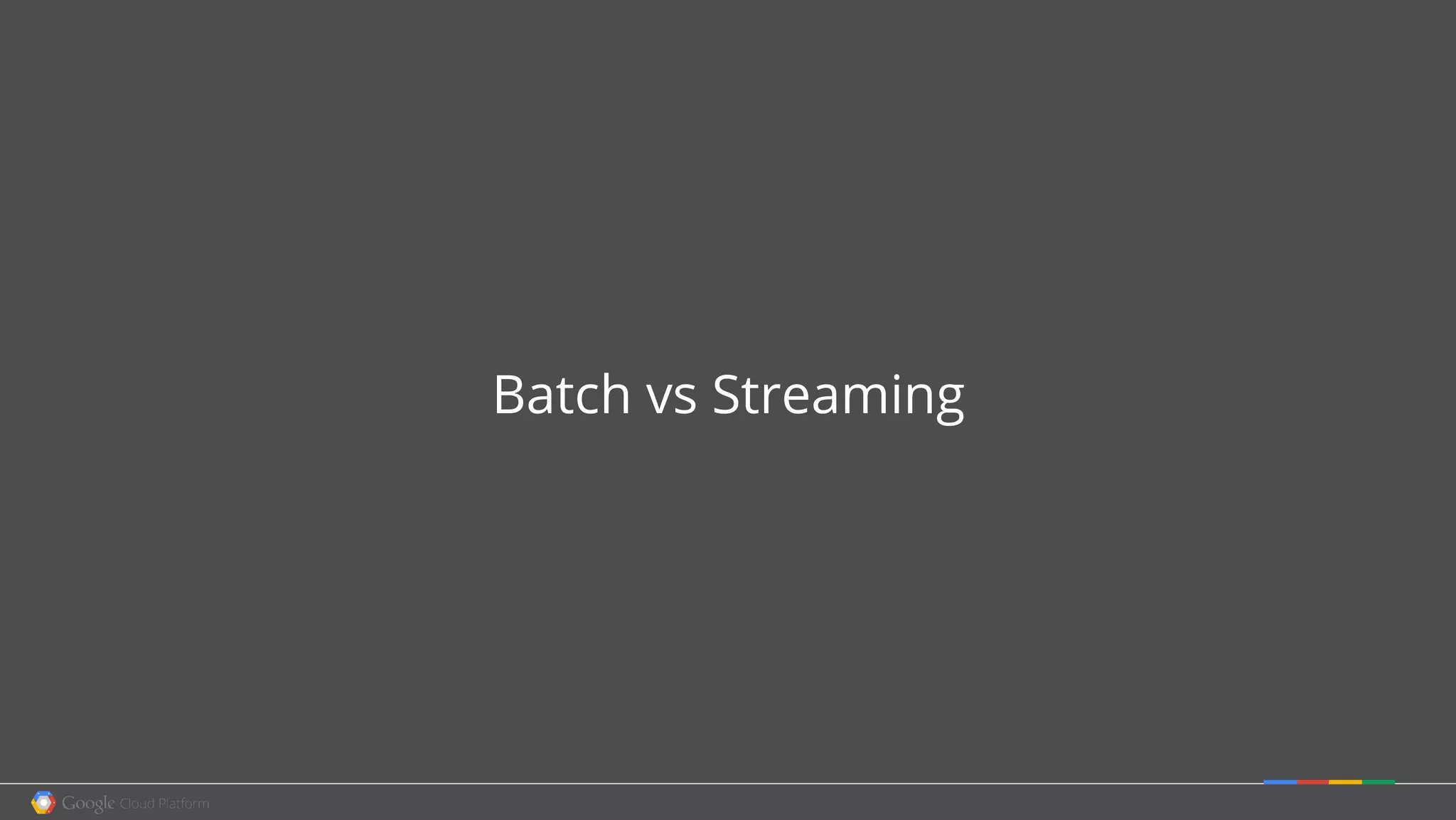 Batch vs Streaming
 