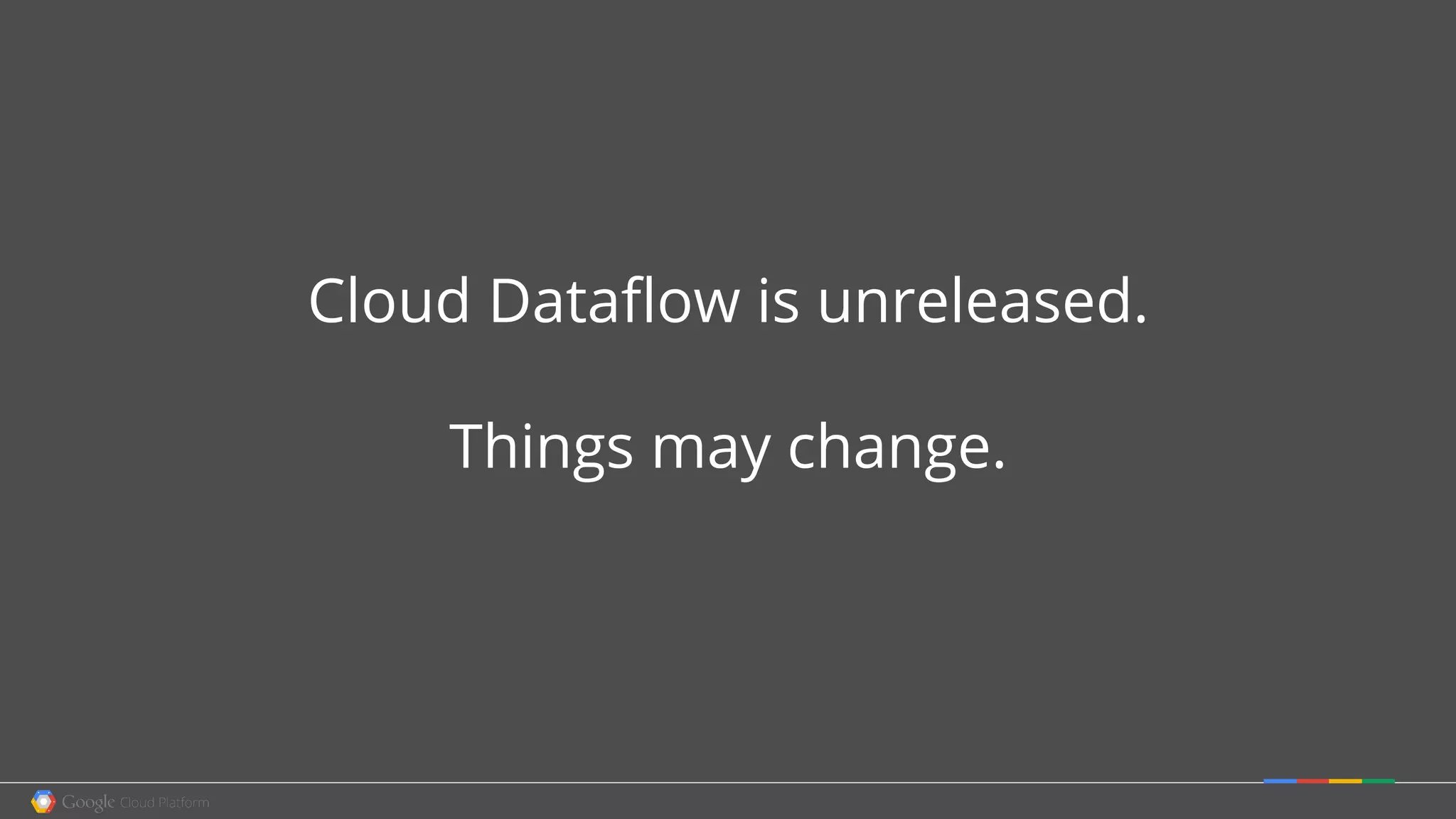 Cloud Dataflow is unreleased.
Things may change.
 