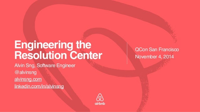 Engineering the
Resolution Center
QCon San Francisco
November 4, 2014
Alvin Sng, Software Engineer
@alvinsng
alvinsng.com
linkedin.com/in/alvinsng
 