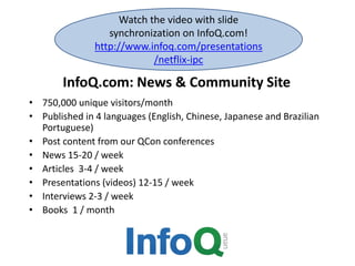 InfoQ.com: News & Community Site
• 750,000 unique visitors/month
• Published in 4 languages (English, Chinese, Japanese an...