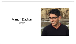 Armon Dadgar
@armon
My name is Armon Dadgar, and you’ll find me around the internet as just @armon
 
