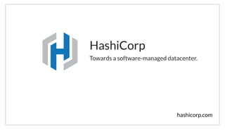 Towards a software-managed datacenter.
HashiCorp
hashicorp.com
I am a co-founder of HashiCorp, which focuses on building tooling for a software-managed datacenter.
 