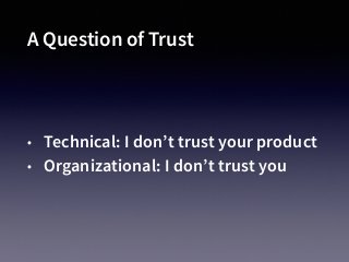 I Don’t Trust You
To Care About Me as a Customer
• You’re selling me something
• I’m not your only customer
• I’m not an i...