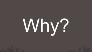 Why?
 