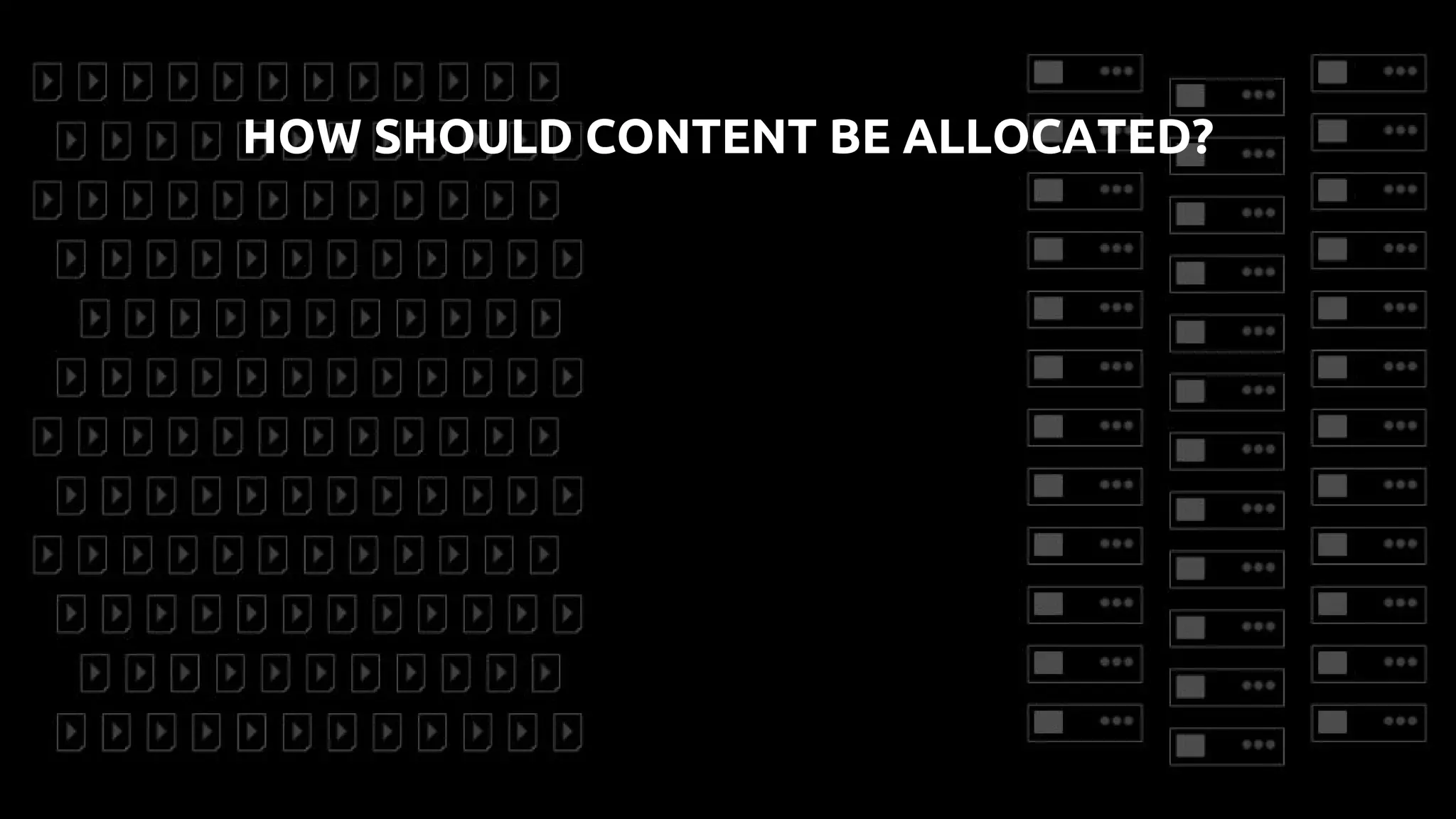 HOW SHOULD CONTENT BE ALLOCATED?
 