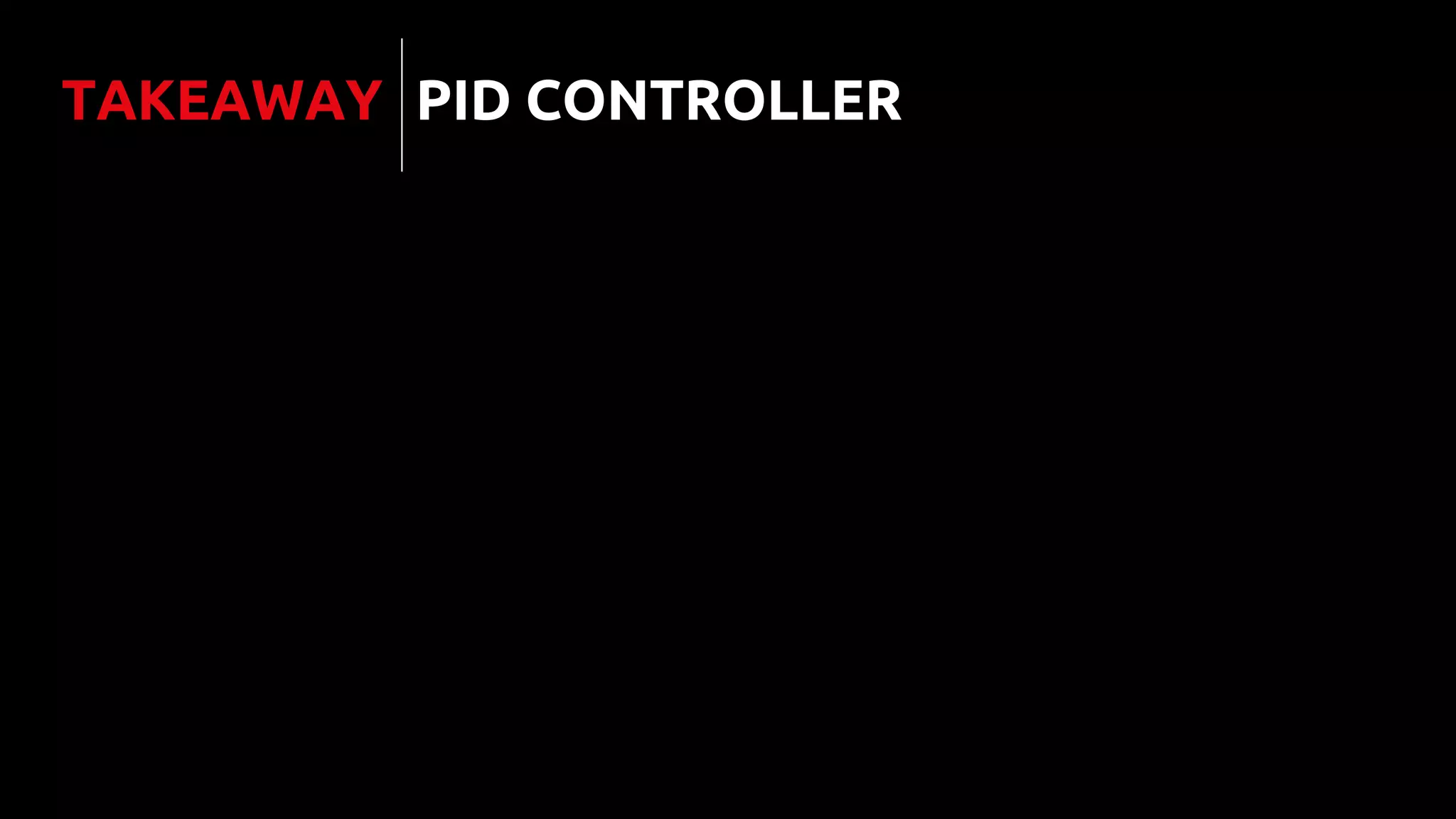 TAKEAWAY PID CONTROLLER
 