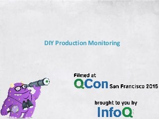 DIY	Production	Monitoring
 