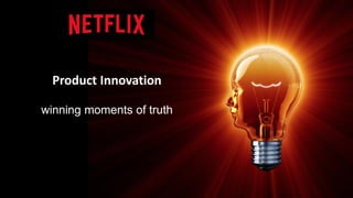 Product Innovation
winning moments of truth
 