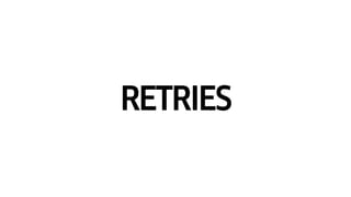 RETRIES
 