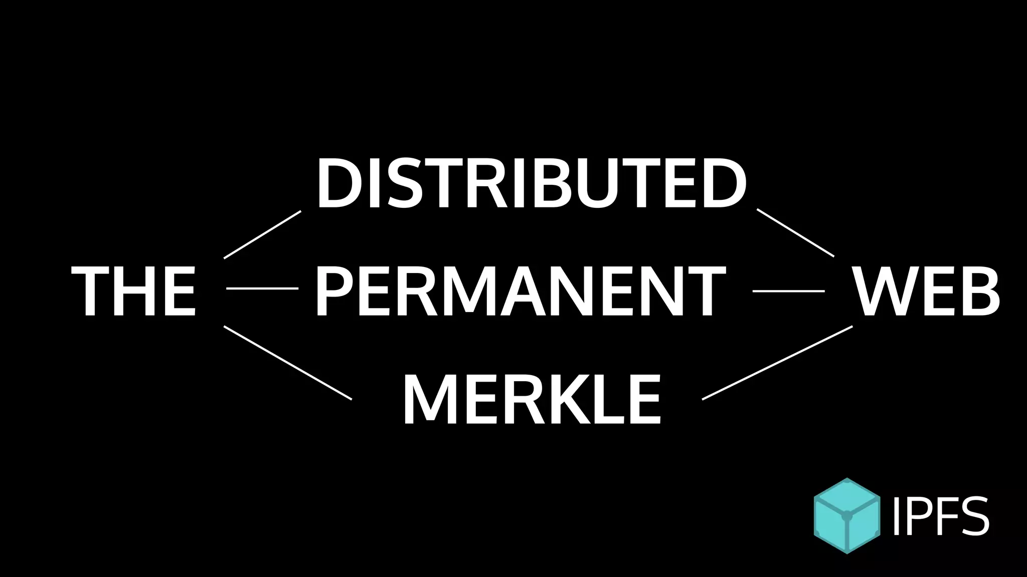 DISTRIBUTED
PERMANENT
MERKLE
THE WEB
 
