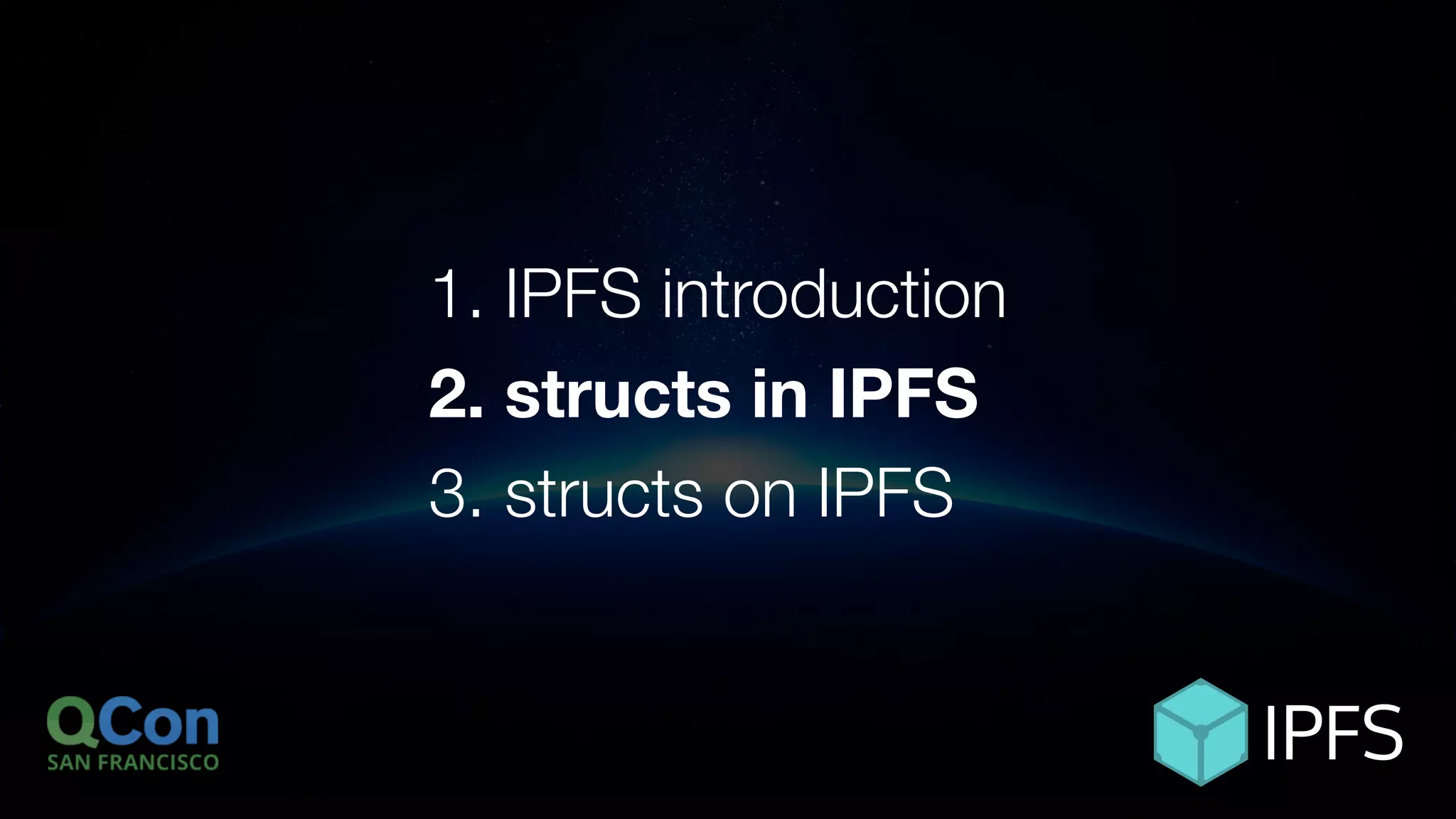 ÐΞVCON1
1. IPFS introduction
2. structs in IPFS
3. structs on IPFS
 