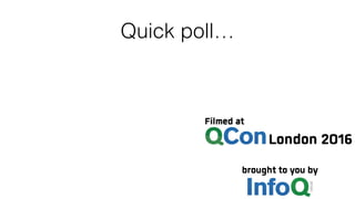 Quick poll…
 