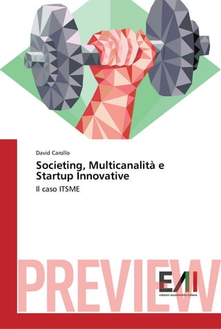 [PREVIEW] David Carollo - Societing, Multicanalità e Startup Innovative: il caso ITSME (2016)