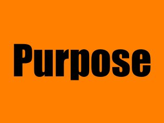 Purpose
 