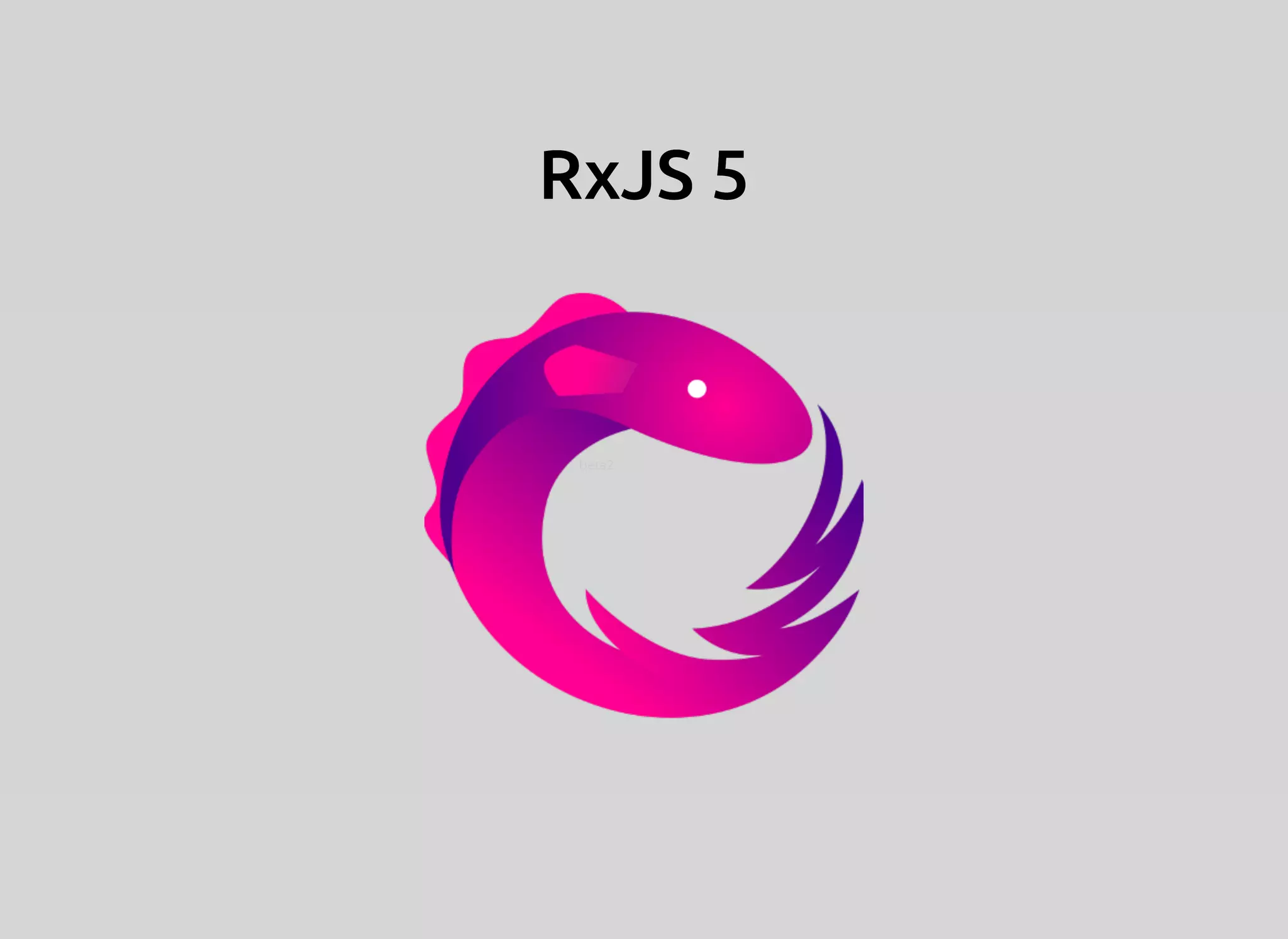 RxJS 5RxJS 5
beta2
 