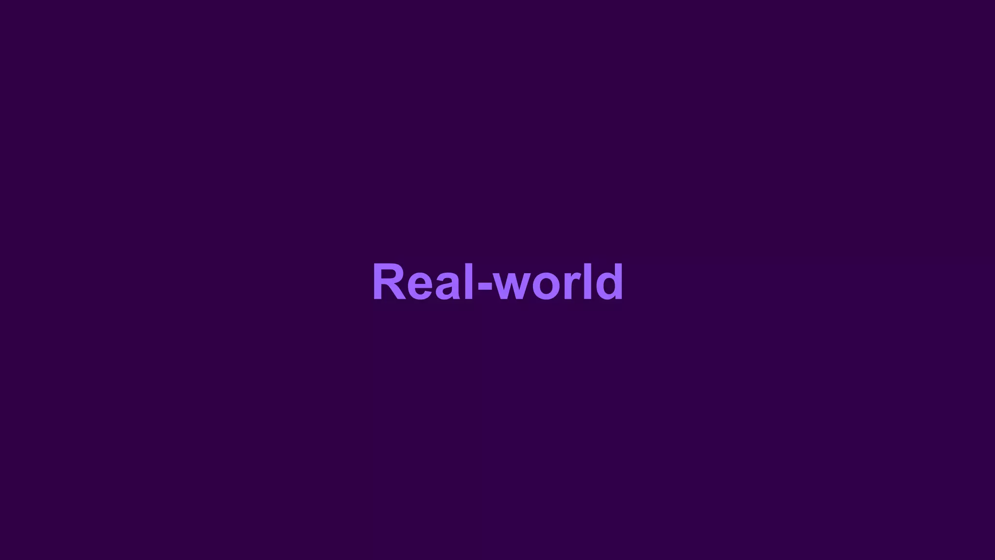 Real-world
 