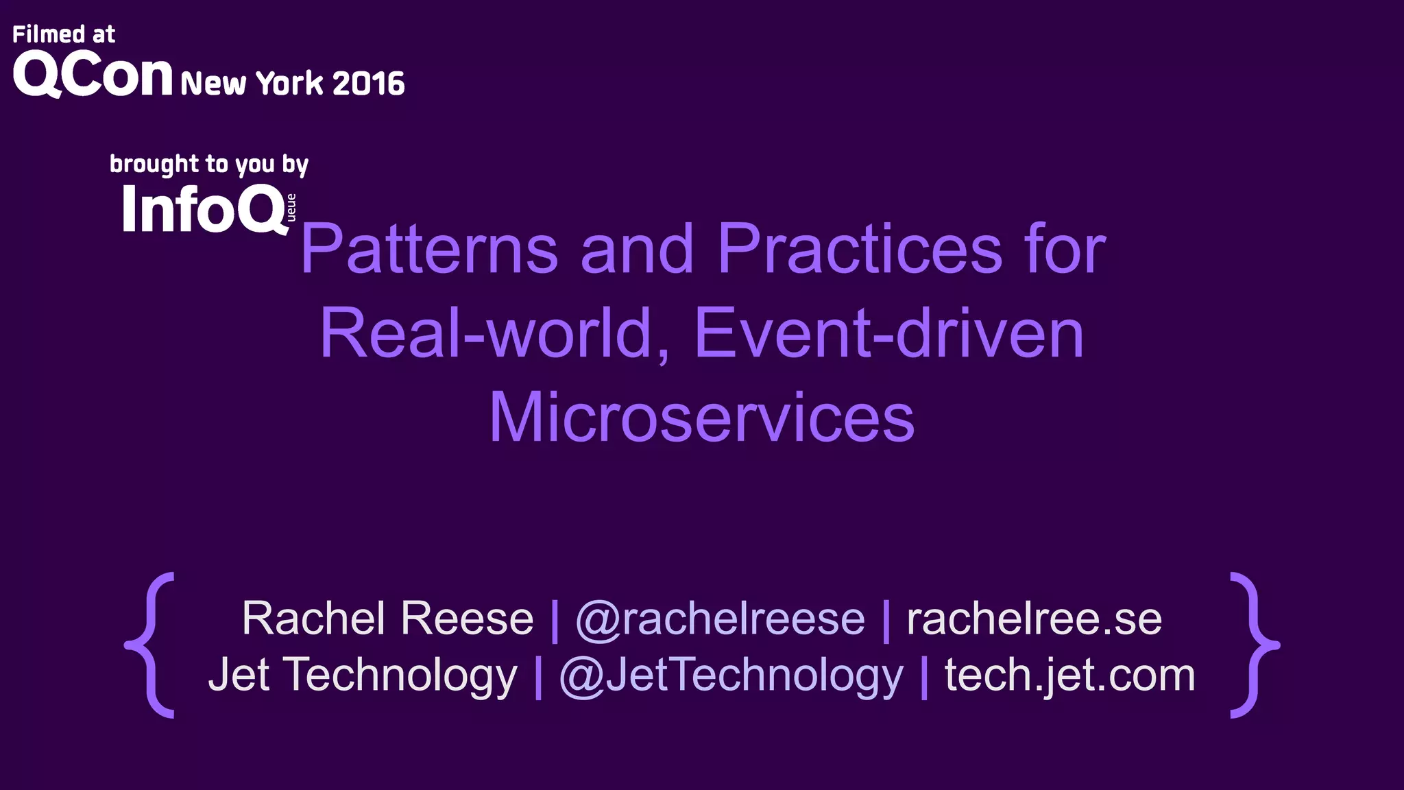 Patterns and Practices for
Real-world, Event-driven
Microservices
Rachel Reese | @rachelreese | rachelree.se
Jet Technology | @JetTechnology | tech.jet.com
 
