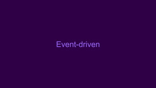Event-driven
 