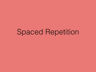 Spaced Repetition
 
