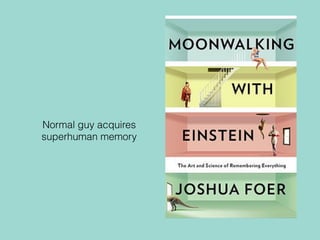 Normal guy acquires
superhuman memory
 