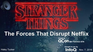 The Forces That Disrupt Netflix
Nov. 7, 2016Haley Tucker
 
