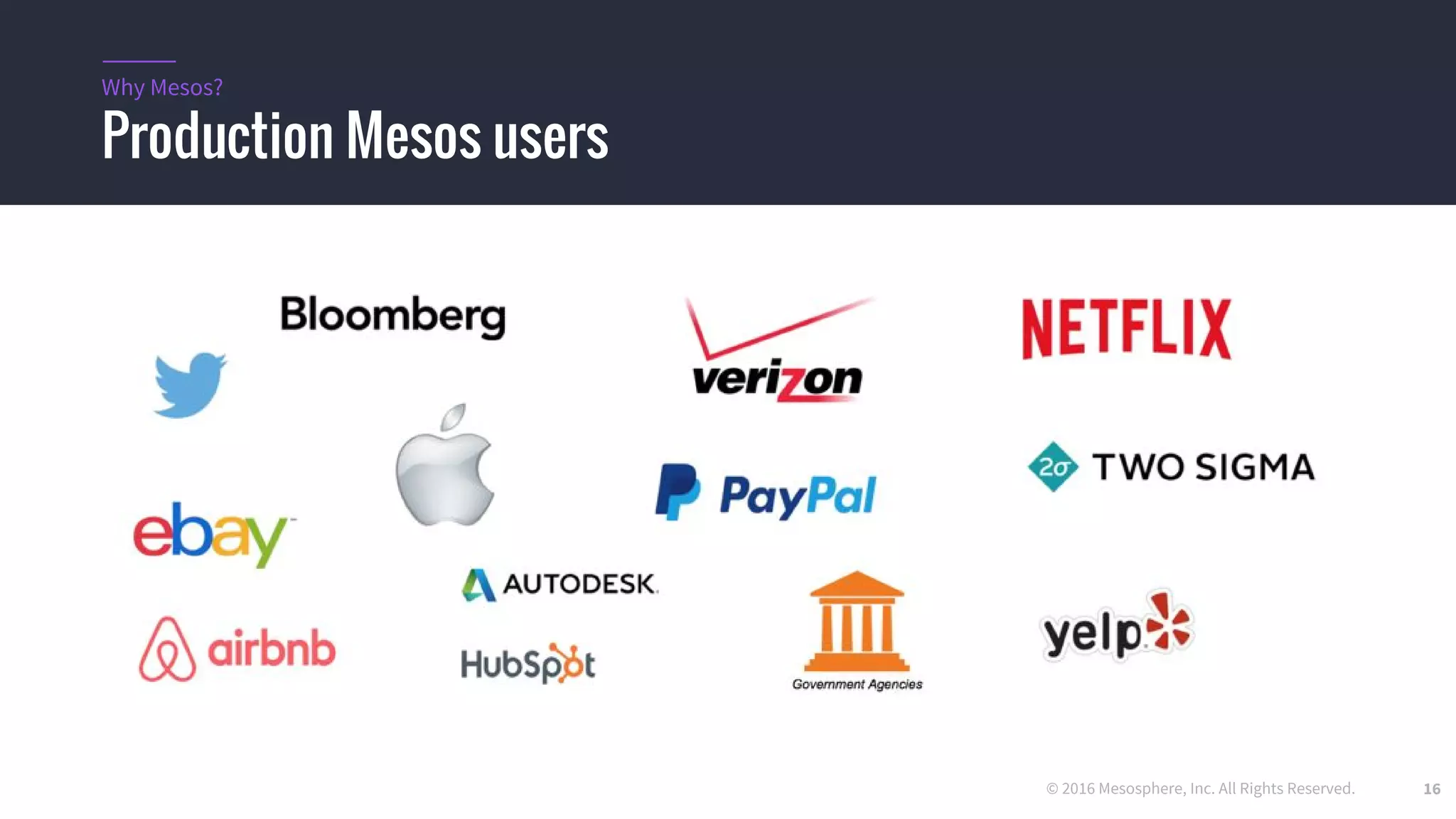 © 2016 Mesosphere, Inc. All Rights Reserved. 16
Production Mesos users
Why Mesos?
 