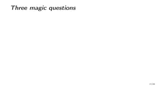 Three magic questions
17/66
 