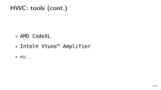 HWC: tools (cont.)
• AMD CodeXL
• Intel® Vtune™ Amplifier
• etc. . .
33/66
 