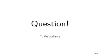 Question!
To the audience
59/66
 
