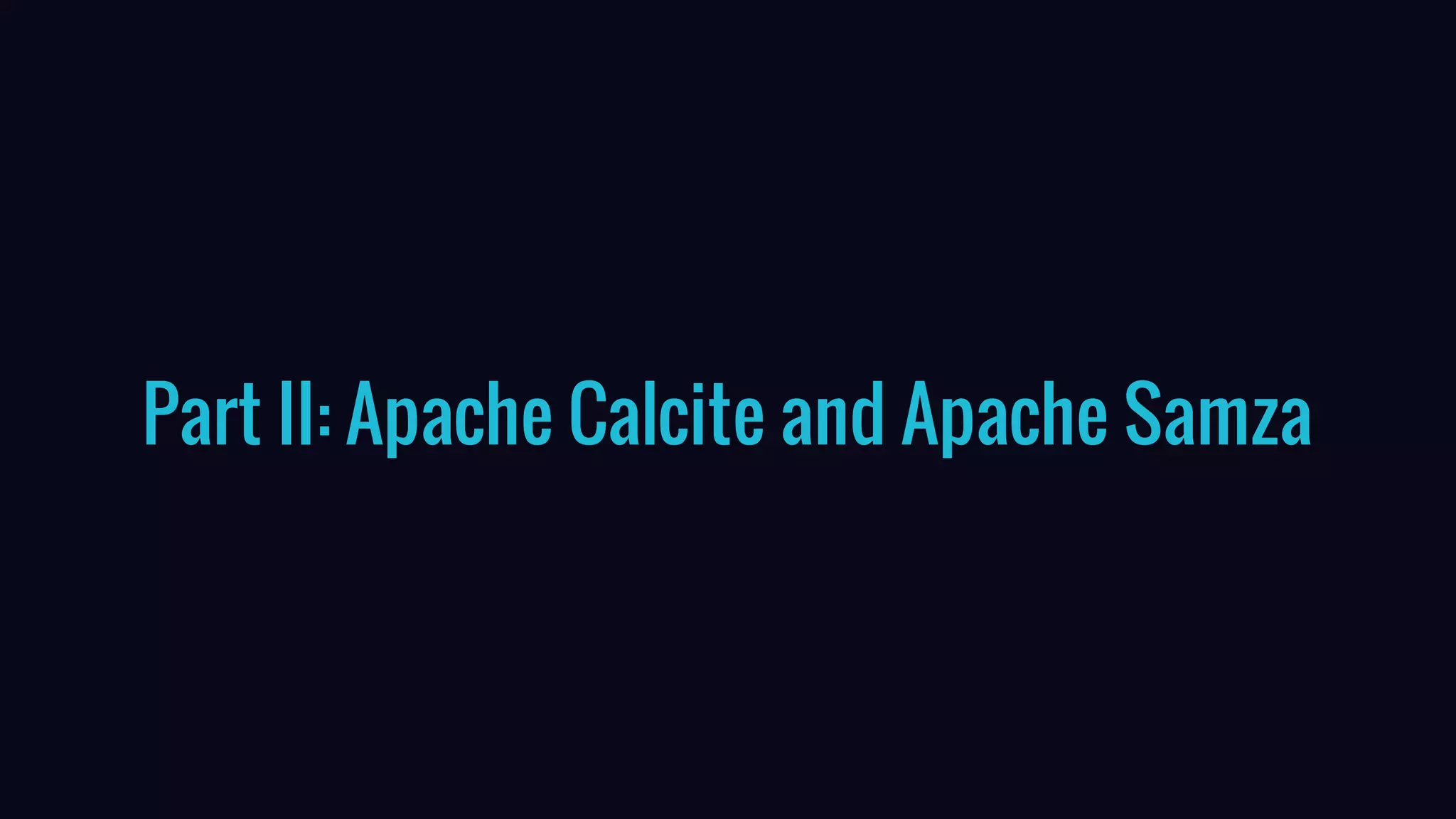 Edit or delete footer text in Master ipsandella doloreium dem isciame ndaestia nessed
quibus aut hiligenet ut ea debisci eturiate poresti vid min core, vercidigent.
Part II: Apache Calcite and Apache Samza
 