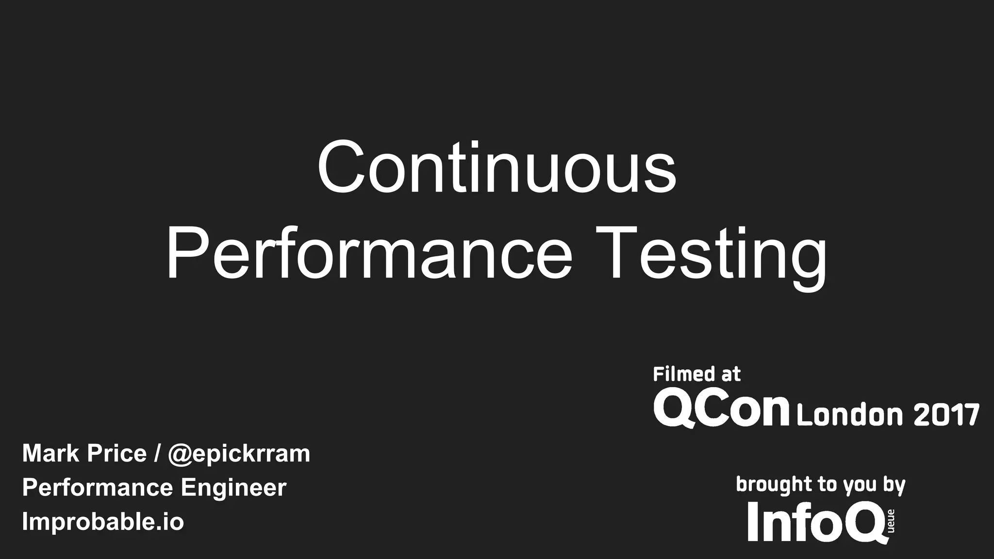 Continuous
Performance Testing
Mark Price / @epickrram
Performance Engineer
Improbable.io
 