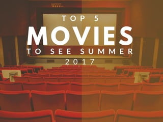 Top 5 Movies to See Summer 2017