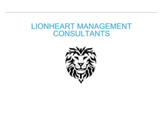 LIONHEART MANAGEMENT
CONSULTANTS
 