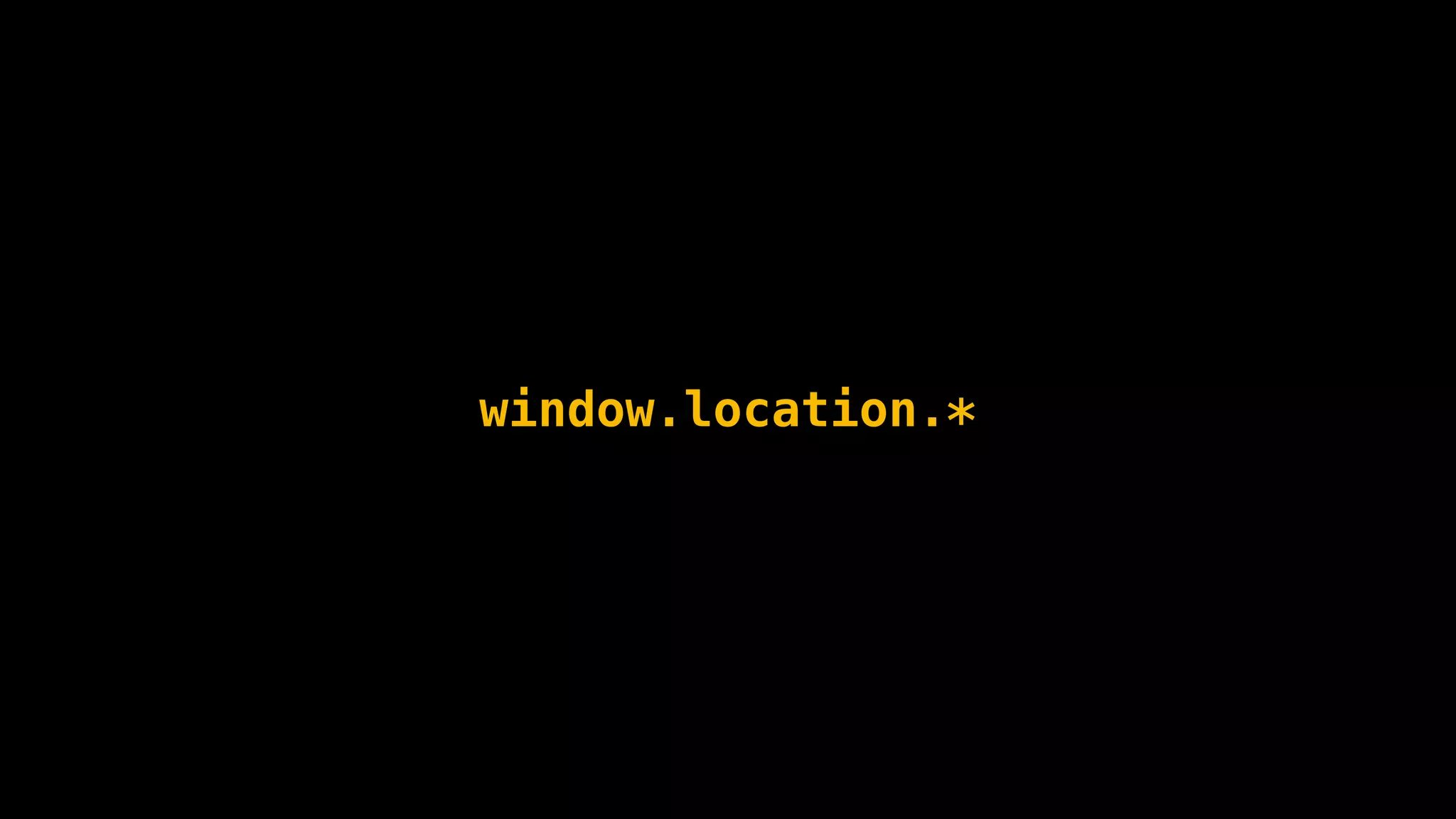 window.location.* 