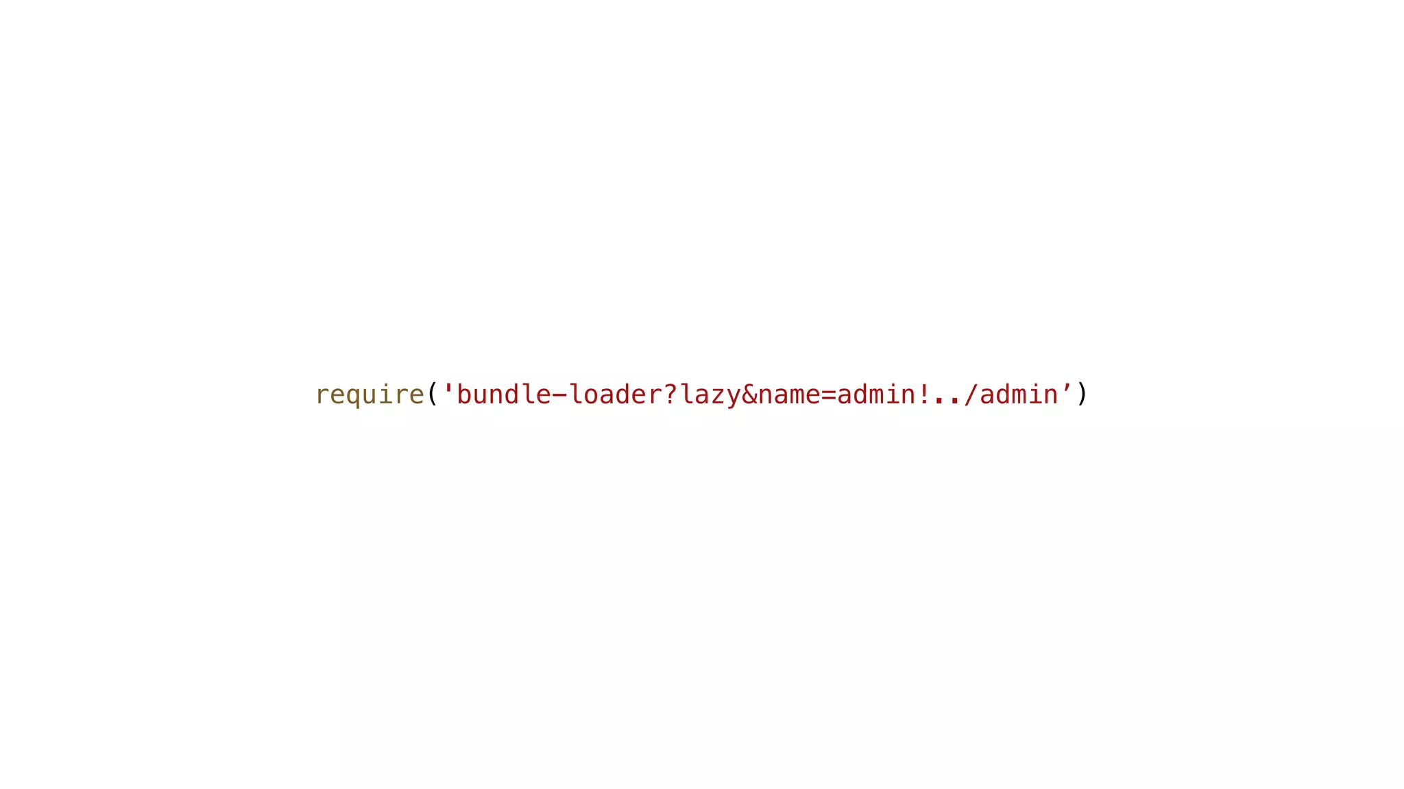 require('bundle-loader?lazy&name=admin!../admin’) 