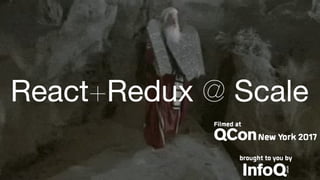 React+Redux @ Scale
 