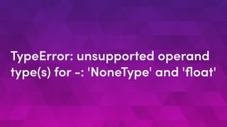 TypeError: unsupported operand
type(s) for -: 'NoneType' and 'ﬂoat'
 