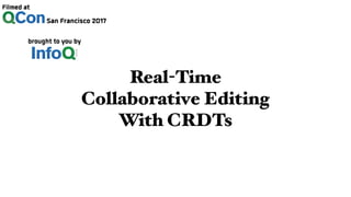 Real-Time
Collaborative Editing
With CRDTs
 