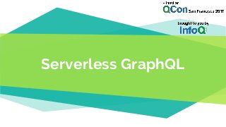Serverless GraphQL
 