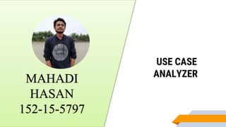 MAHADI
HASAN
152-15-5797
THE LANGUAGE
MAN
USE CASE
ANALYZER
 