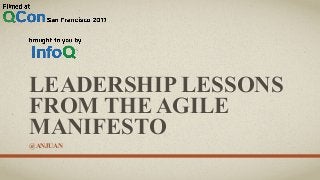 LEADERSHIP LESSONS
FROM THE AGILE
MANIFESTO
@ANJUAN
 