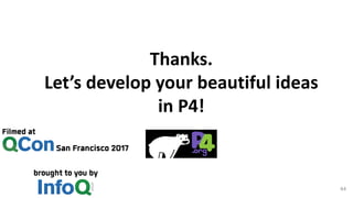 Thanks.	
Let’s	develop	your	beautiful	ideas	
in	P4!
44
 