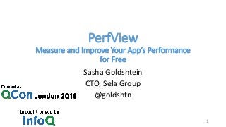 PerfView
Measure and Improve Your App’s Performance
for Free
Sasha Goldshtein
CTO, Sela Group
@goldshtn
1
 