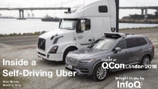 Inside a
Self-Driving Uber
Matt Ranney
March 6, 2018
 