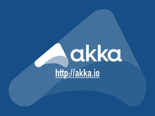 http://akka.io
 