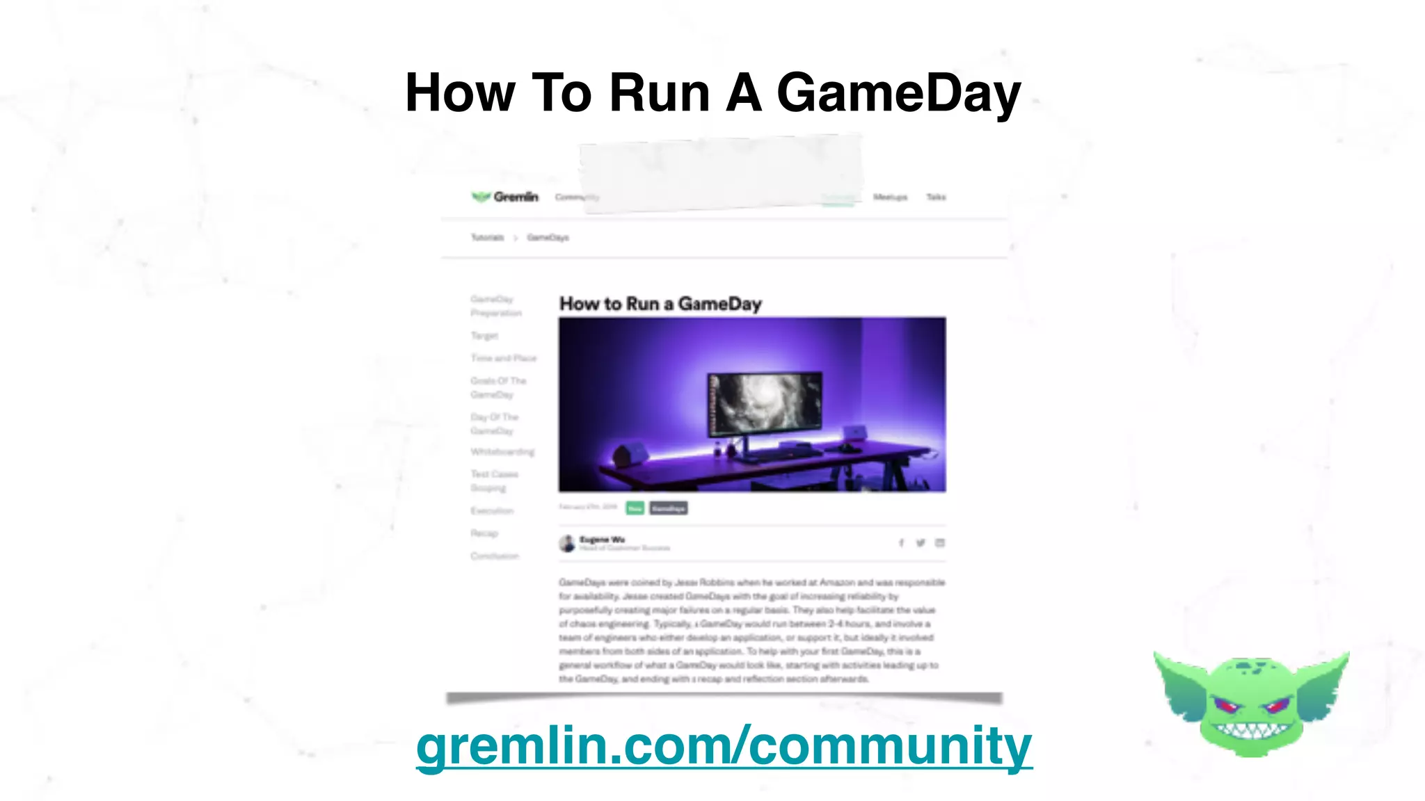How To Run A GameDay
gremlin.com/community
 