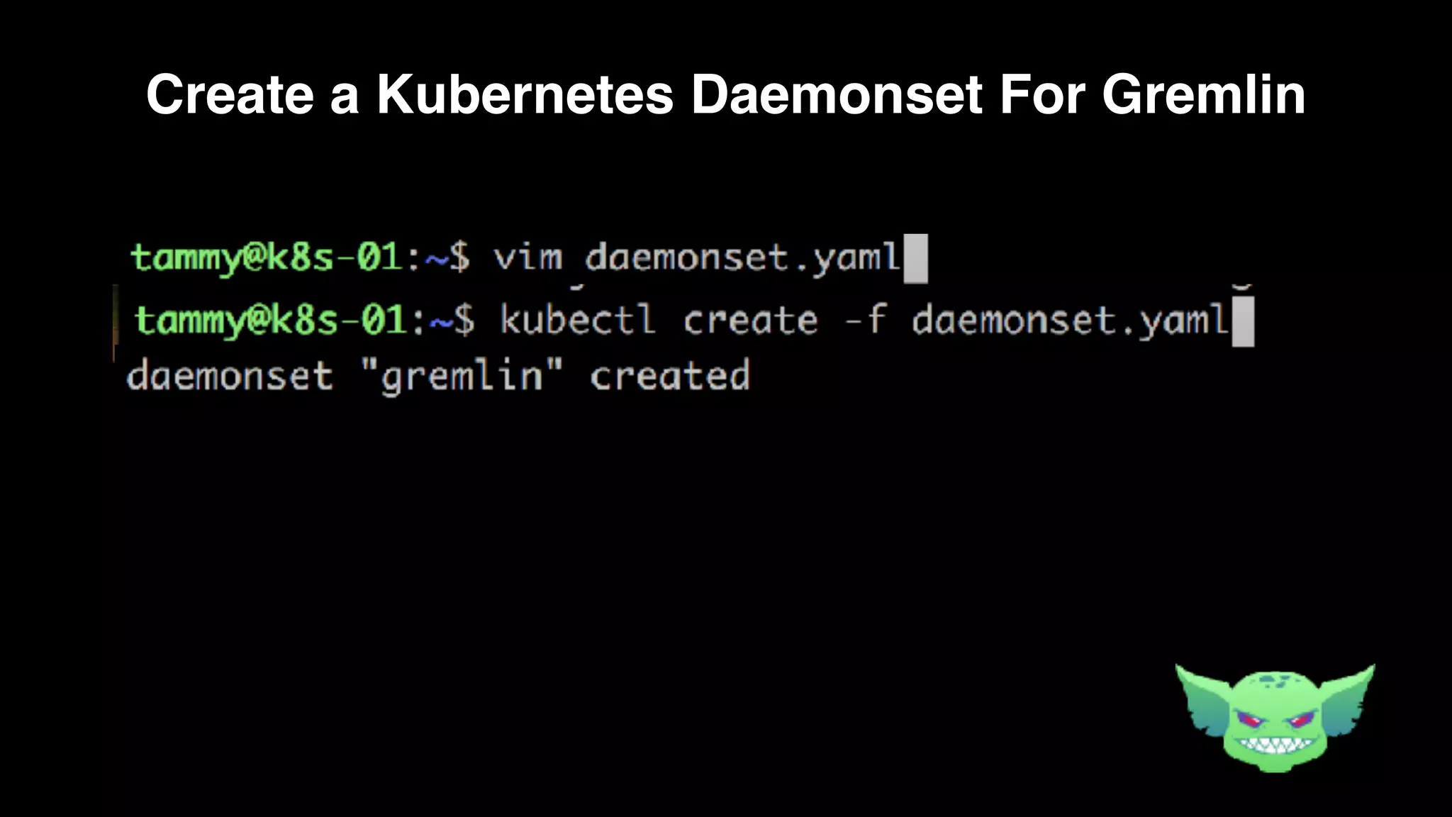 Create a Kubernetes Daemonset For Gremlin
 