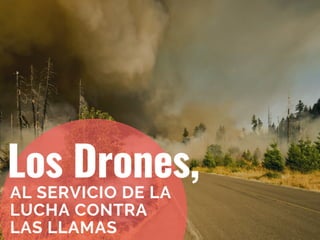 Los Drones, Al Servicio de la Lucha Contra Las Llamas