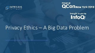 Privacy Ethics – A Big Data Problem
 